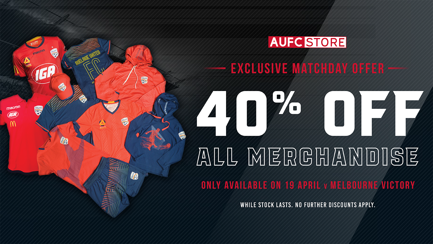 Adelaide United 40% off all merchandise - Adelaide United vs Melbourne Victory only